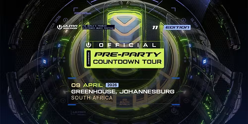 ULTRA SOUTH AFRICA PRE-PARTY COUNTDOWN TOUR | GREENHOUSE