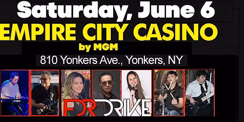 FDR DRIVE @ Empire City Casino