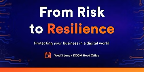 KCOM - From Risk to Resilience: Protecting Your Business in a Digital World