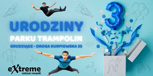3. URODZINY PARKU TRAMPOLIN W GRUDZI\u0104DZU