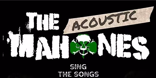 MAHONES ACOUSTIC Sing The Songs of Shane MacGowan & The Pogues \/ BURLINGTON