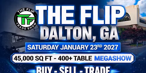The Flip Dalton Ga - 400 Table Capacity MEGASHOW!