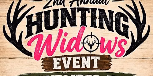 2nd Annual Hunting Widow Event!