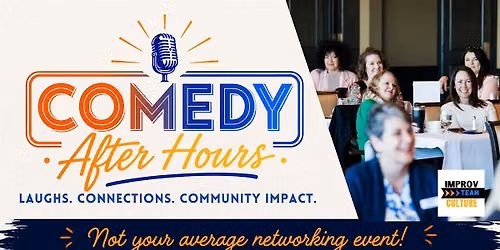Comedy After Hours - Not Your Average Networking Event!