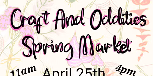 \ud83c\udf3c\u2620\ufe0f\ud83c\udf38Craft And Oddities Spring Market\ud83c\udf3c\u2620\ufe0f\ud83c\udf38