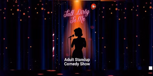 Talk Dirty To Me - Adult Standup Comedy Show