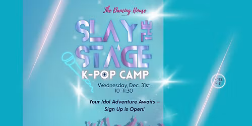 Slay the Stage K-Pop Camp ages 5-8yrs.