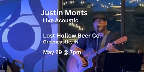 Justin Monts Live Acoustic at Lost Hollow Beer Co. | Greencastle, IN