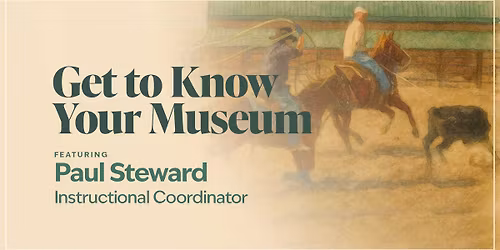 Get to Know Your Museum featuring Paul Steward, Instructional Coordinator