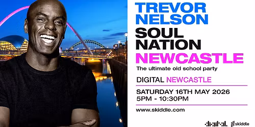 TREVOR NELSON's Soul Nation NEWCASTLE May 2026