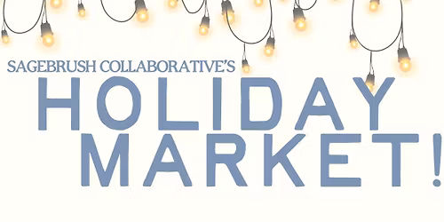 Sagebrush Collaborative's Annual Holiday Market!