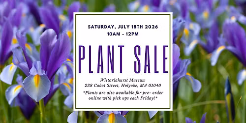 July 2026 Plant Sale at Wistariahurst