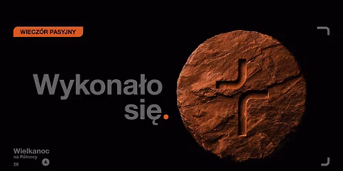 "Wykona\u0142o si\u0119" - Wiecz\u00f3r Pasyjny