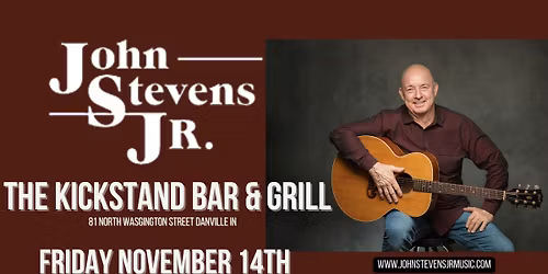 John Stevens Jr. @ The Kickstand Bar & Grill -Danville 7:00PM til 9:00PM