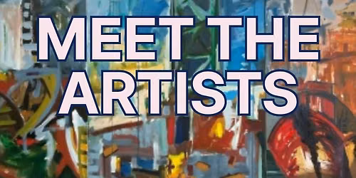 Meet the Artists | July Exhibitions