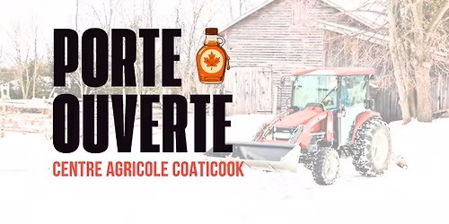 JOURN\u00c9E PORTES OUVERTES - CENTRE AGRICOLE COATICOOK \ud83e\udd5e\ud83d\ude9c