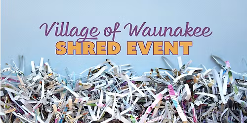 Village of Waunakee Shred Event