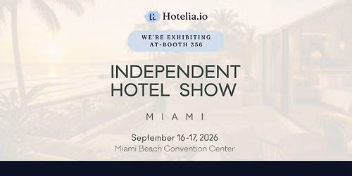 Meet Hotelia at Independent Hotel Show Miami 2026