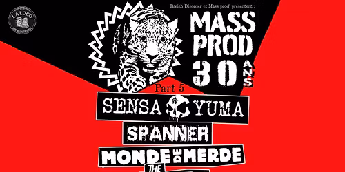 Les 30 ans de Mass Prod \/ Sensa Yuma - Spanner - Monde de merde - The playmatics