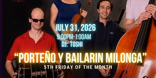 5th Friday-Porte\u00f1o y Bailarin Milonga.  DJ TOSHI & the debut of Nocturne Tango Quartet w\/Santon 