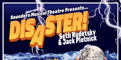 Saunders Musical Theatre presents DISASTER!