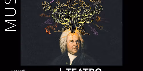 BACHANALE | Viaggio centrifugo nella musica di Bach