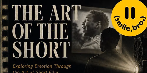 The Art of the Short: Exploring Emotion Through the Art of Short Film