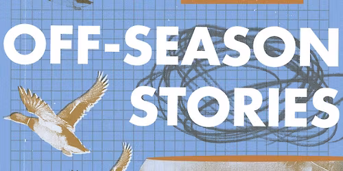 Storyfort Presents: Off-Season Stories