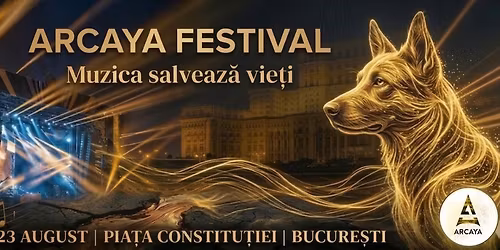 ARCAYA FESTIVAL - MUZICA SALVEAZ\u0102 VIE\u021aI