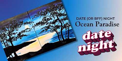 Ocean Paradise! DATE (or BFF) Night *FOOD TRUCK OPEN*