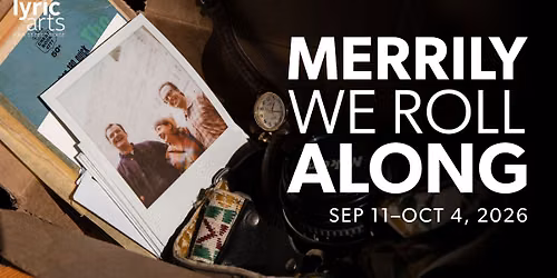 MERRILY WE ROLL ALONG at Lyric Arts