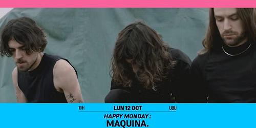 Happy Monday : MAQUINA. \/\/ Rennes \u00b7 Ubu