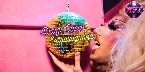 Drag Queen Extravaganza @ DYSCO Liverpool