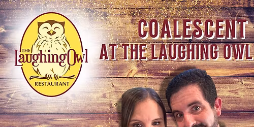 Coalescent at The Laughing Owl