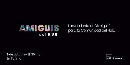 Lanzamiento de "Amiguis" para la Comunidad del Hub