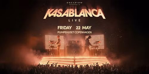 Escapism Presents: KASABLANCA LIVE 360\u00b0 XP