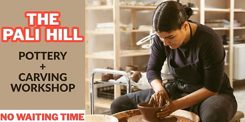 The pali hill(Pottery+Carving Workshop)