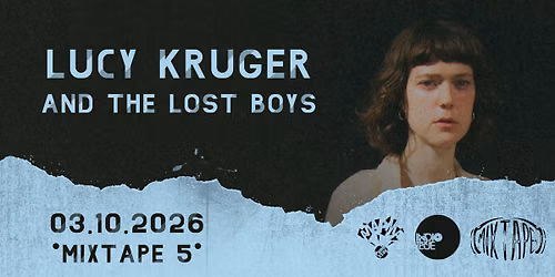 LUCY KRUGER & THE LOST BOYS :: Live @ club *Mixtape 5* :: 03.10.2026