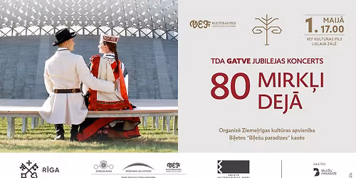 TDA \u201cGATVE\u201d jubilejas koncerts | 80 MIRK\u013bI DEJ\u0100