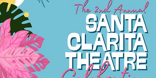 2nd Annual Santa Clarita Theatre Celebration