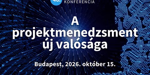 A projektmenedzsment \u00faj val\u00f3s\u00e1ga - 46. K\u00f6rkapcsol\u00e1s konferencia