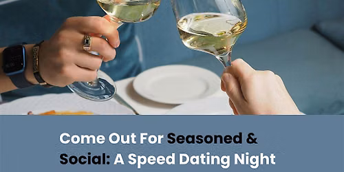 \u2764\ufe0fSeasoned & Social: A Speed Dating Night