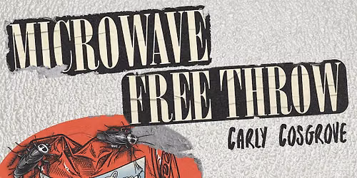 Microwave & Free Throw w\/ Carly Cosgrove - Vancouver