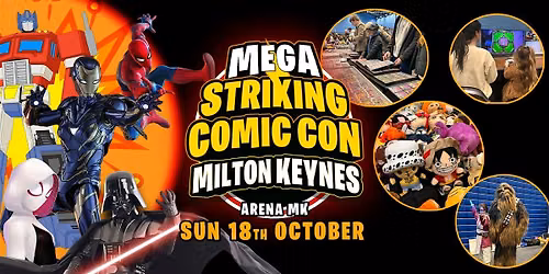 MEGA Striking Comic Con - Milton Keynes