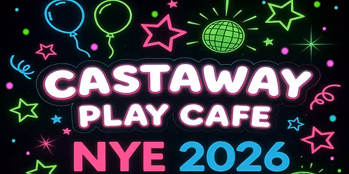 Castaway Play Cafe NYE Glow Up Bash!