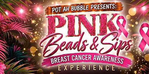 PotAhBubblePresents: Pink Beads & Sips A Breast Cancer Awareness Experience