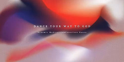 Dance Your Way to God