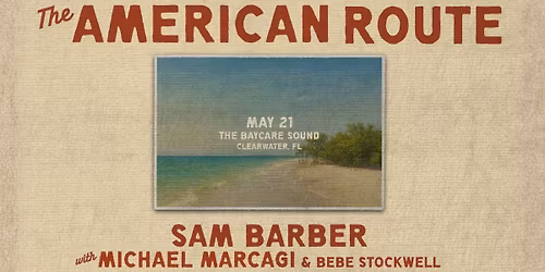 Sam Barber: The American Route Tour with special guests Michael Marcagi & Bebe Stockwell