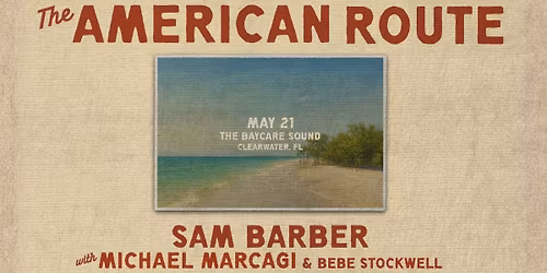 Sam Barber: The American Route Tour with special guests Michael Marcagi & Bebe Stockwell
