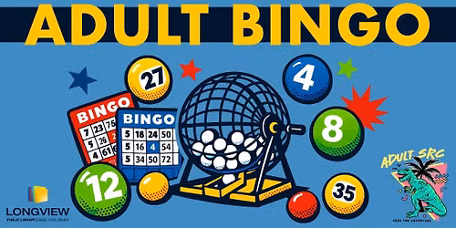 Adult BINGO - Adult SRC at the Longview Public Library 